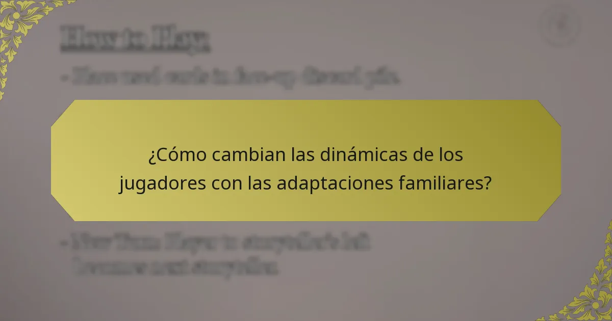 ¿Cómo cambian las dinámicas de los jugadores con las adaptaciones familiares?