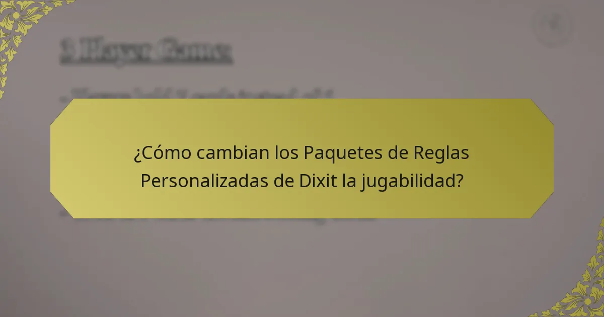 ¿Cómo cambian los Paquetes de Reglas Personalizadas de Dixit la jugabilidad?