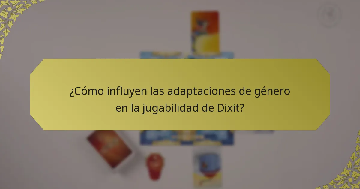 ¿Cómo influyen las adaptaciones de género en la jugabilidad de Dixit?