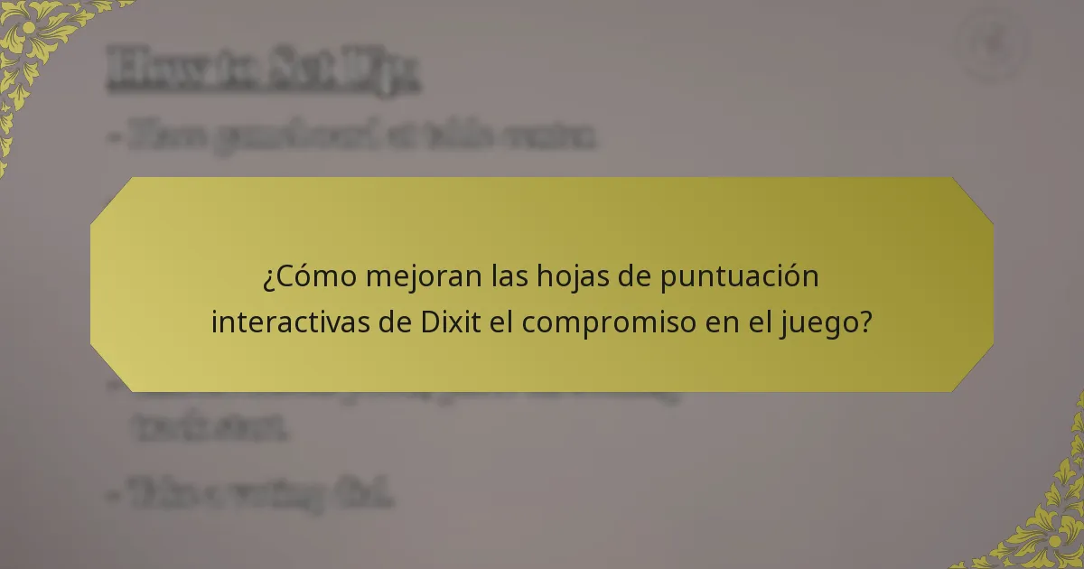 ¿Cómo mejoran las hojas de puntuación interactivas de Dixit el compromiso en el juego?
