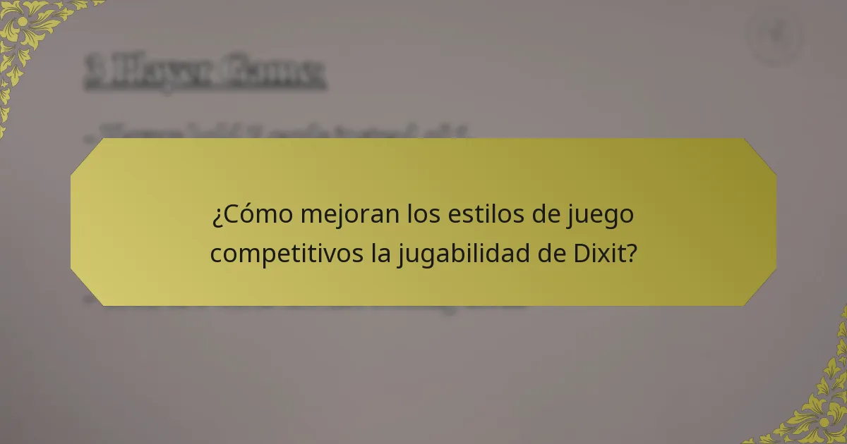 ¿Cómo mejoran los estilos de juego competitivos la jugabilidad de Dixit?