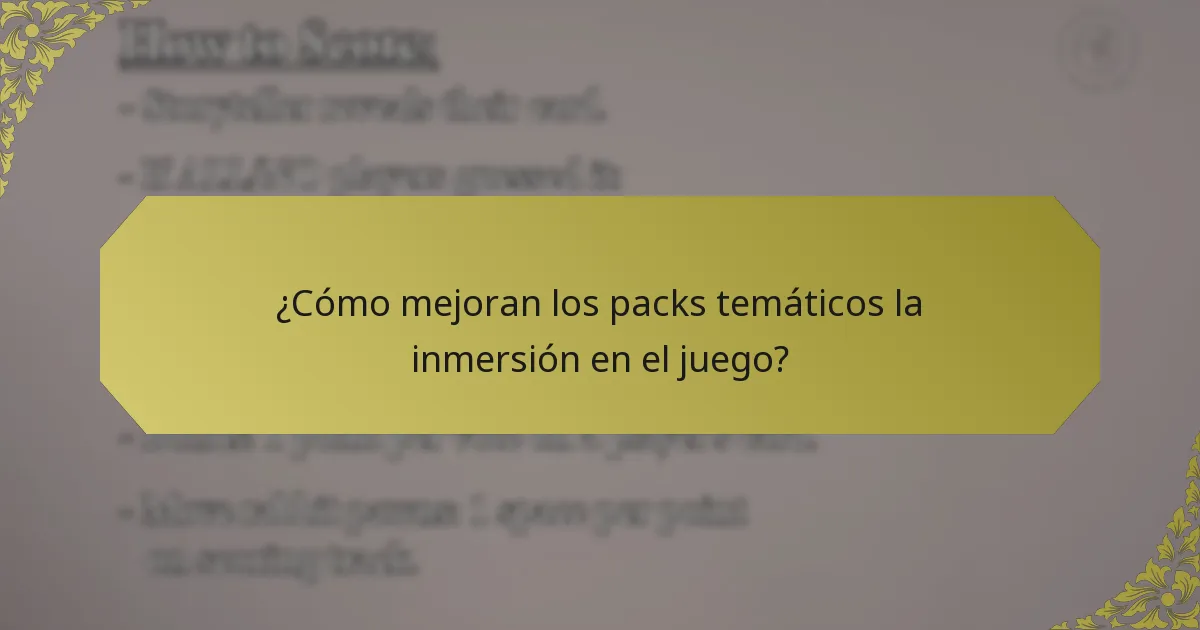 ¿Cómo mejoran los packs temáticos la inmersión en el juego?