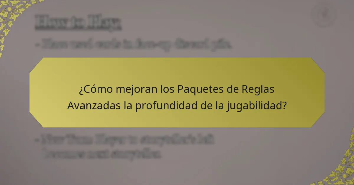 ¿Cómo mejoran los Paquetes de Reglas Avanzadas la profundidad de la jugabilidad?