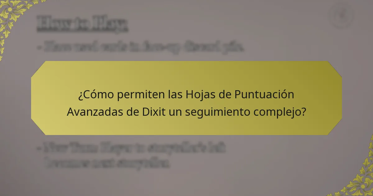 ¿Cómo permiten las Hojas de Puntuación Avanzadas de Dixit un seguimiento complejo?