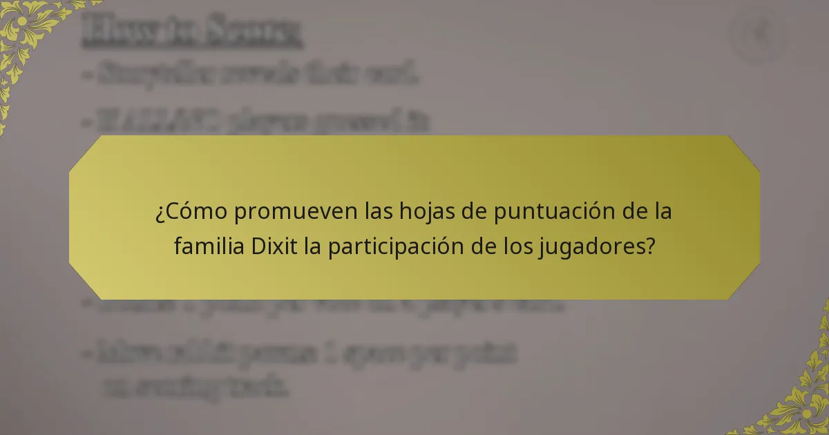 ¿Cómo promueven las hojas de puntuación de la familia Dixit la participación de los jugadores?