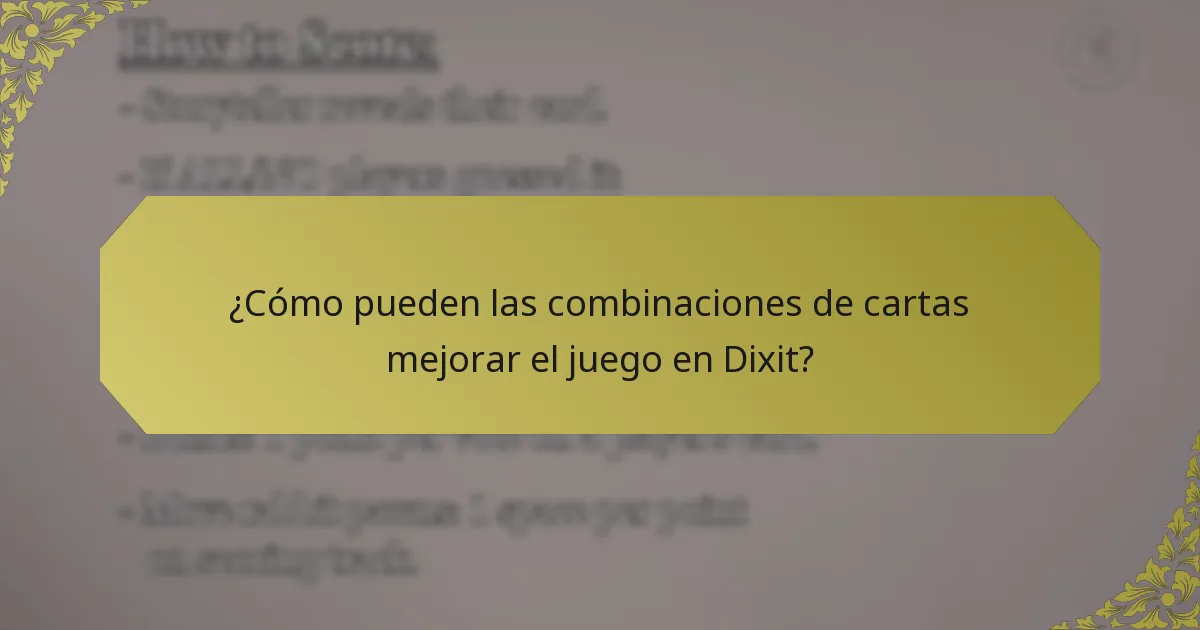 ¿Cómo pueden las combinaciones de cartas mejorar el juego en Dixit?