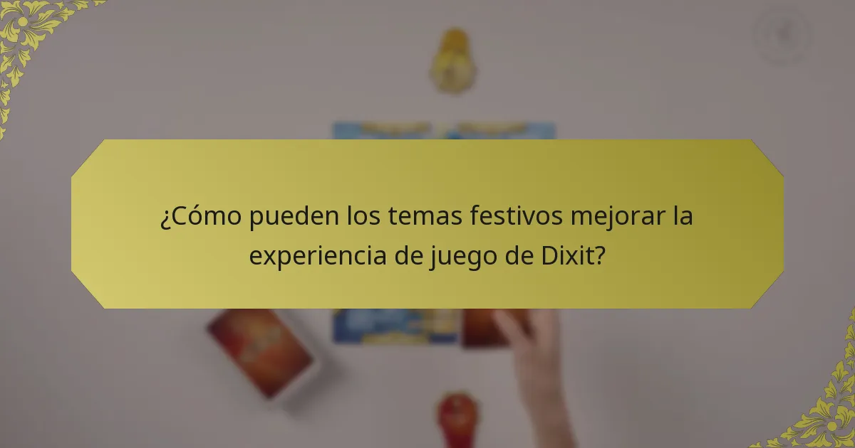¿Cómo pueden los temas festivos mejorar la experiencia de juego de Dixit?