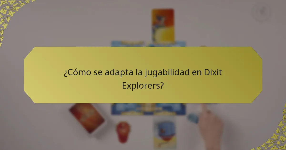 ¿Cómo se adapta la jugabilidad en Dixit Explorers?