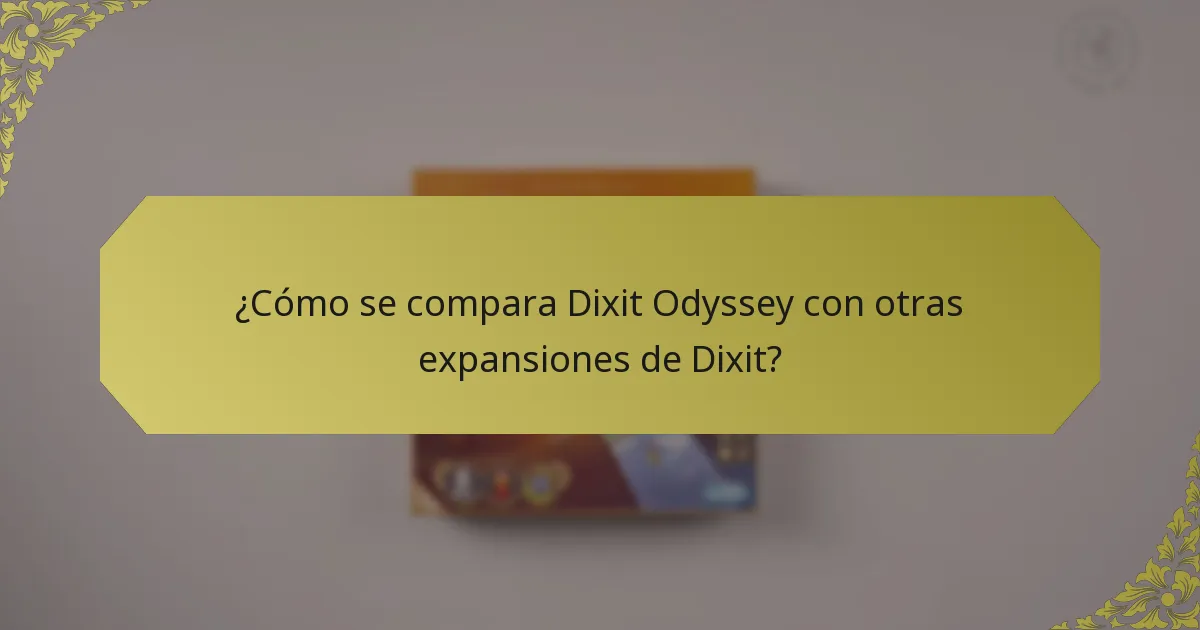¿Cómo se compara Dixit Odyssey con otras expansiones de Dixit?