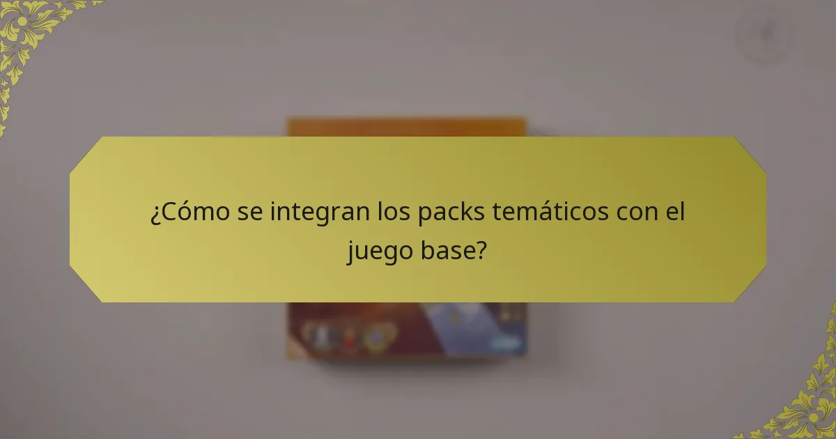 ¿Cómo se integran los packs temáticos con el juego base?