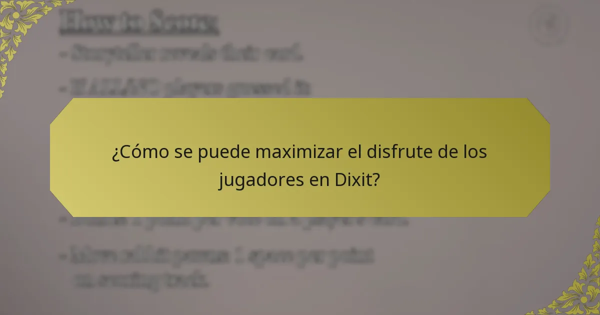 ¿Cómo se puede maximizar el disfrute de los jugadores en Dixit?