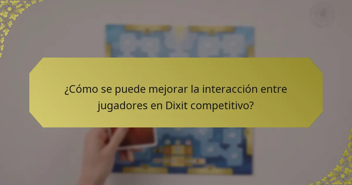 ¿Cómo se puede mejorar la interacción entre jugadores en Dixit competitivo?
