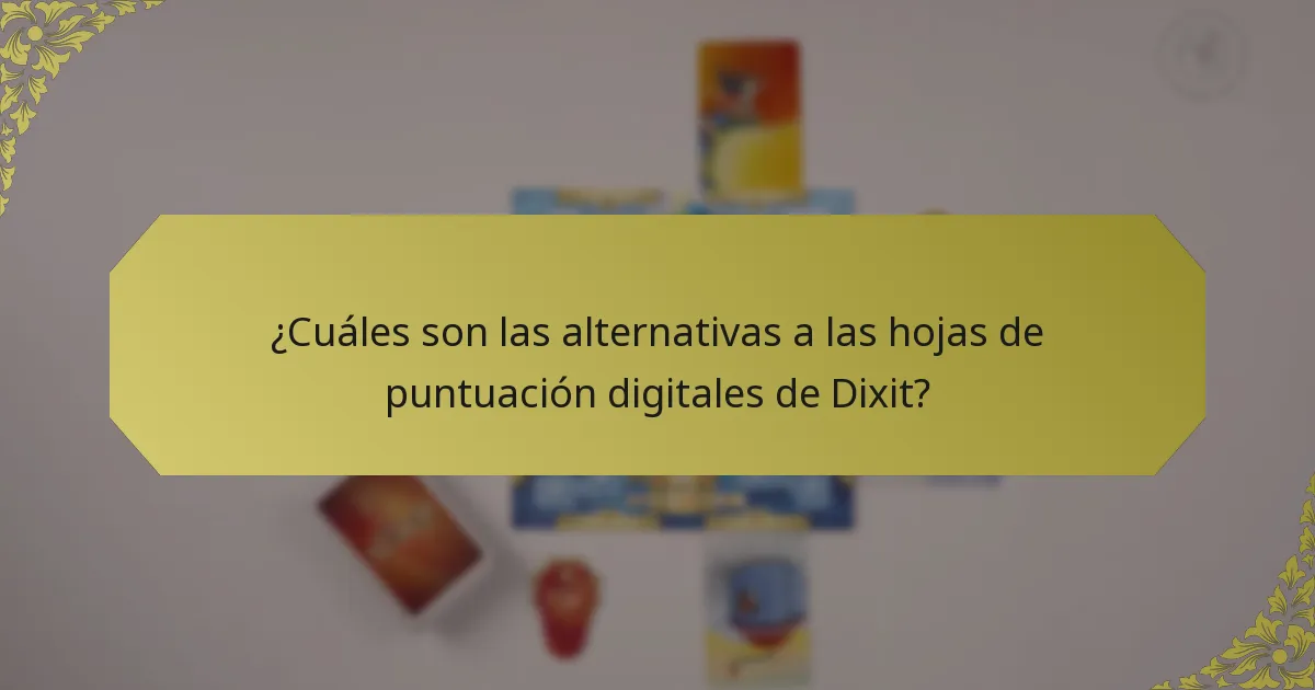 ¿Cuáles son las alternativas a las hojas de puntuación digitales de Dixit?