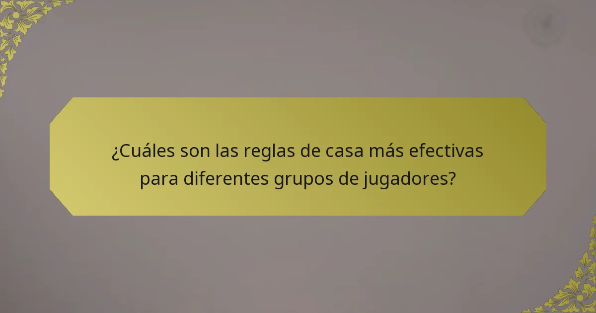 ¿Cuáles son las reglas de casa más efectivas para diferentes grupos de jugadores?