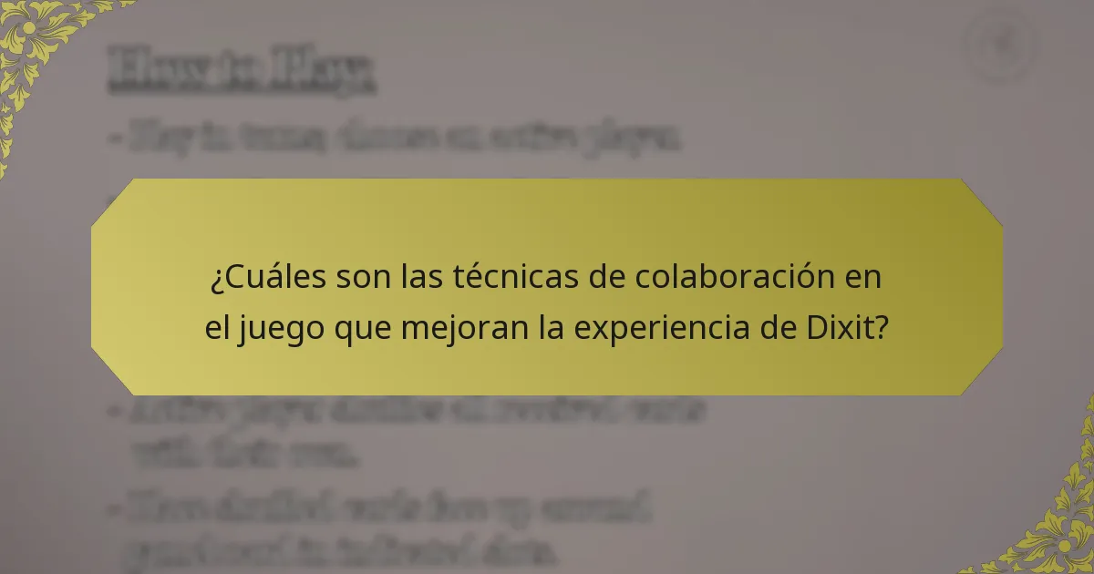 ¿Cuáles son las técnicas de colaboración en el juego que mejoran la experiencia de Dixit?