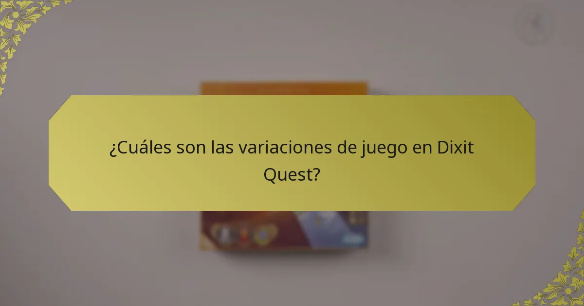 ¿Cuáles son las variaciones de juego en Dixit Quest?