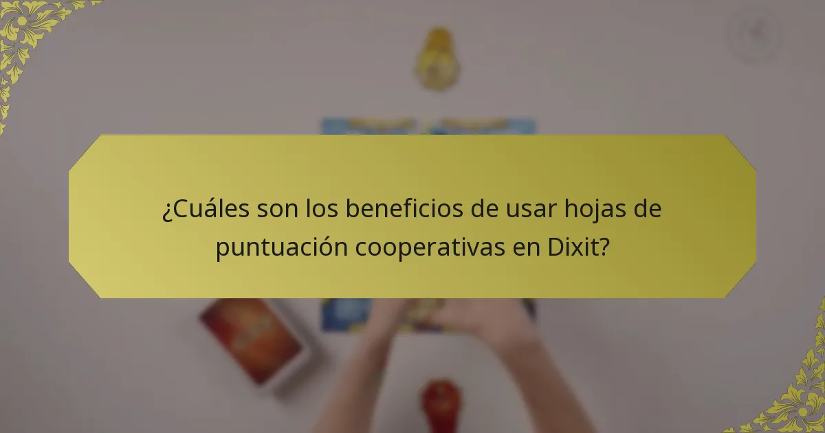 ¿Cuáles son los beneficios de usar hojas de puntuación cooperativas en Dixit?