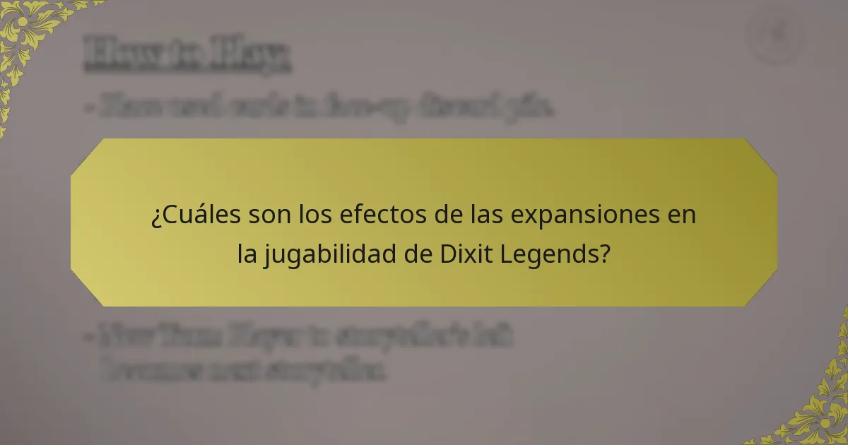 ¿Cuáles son los efectos de las expansiones en la jugabilidad de Dixit Legends?