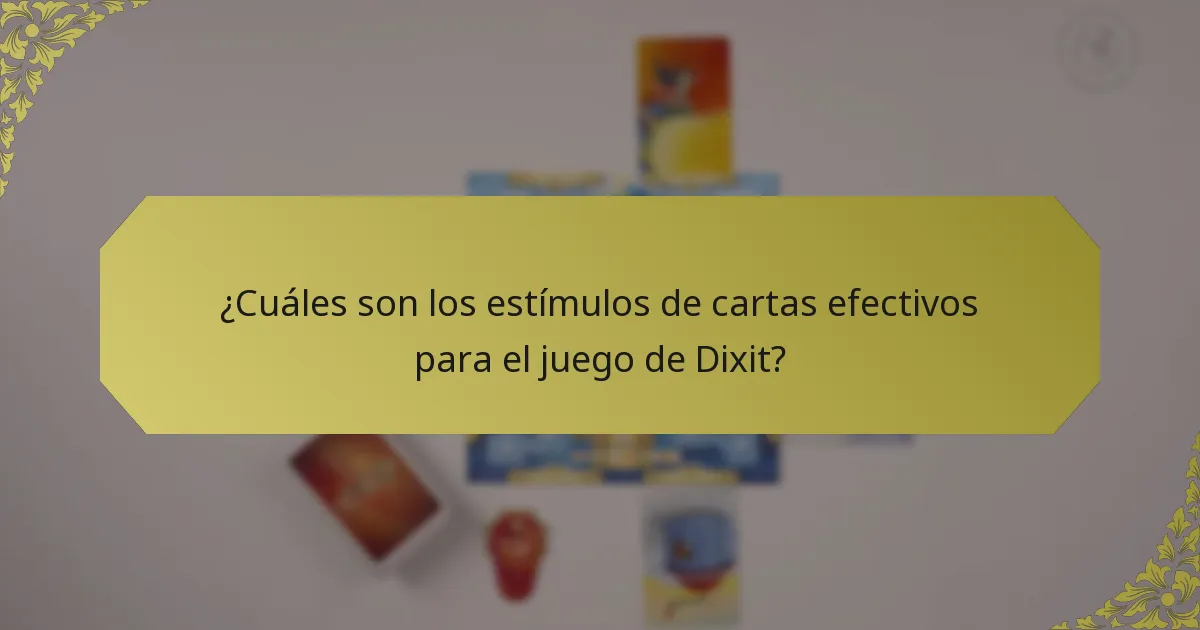 ¿Cuáles son los estímulos de cartas efectivos para el juego de Dixit?
