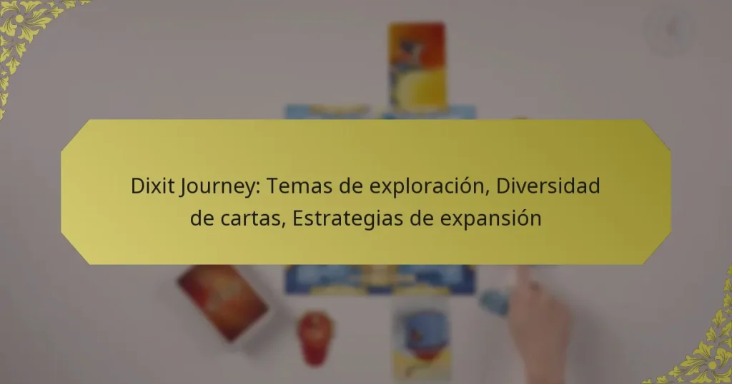 Dixit Journey: Temas de exploración, Diversidad de cartas, Estrategias de expansión