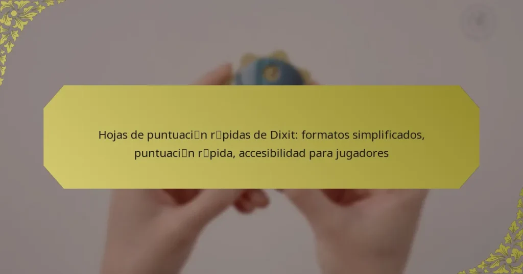 Hojas de puntuación rápidas de Dixit: formatos simplificados, puntuación rápida, accesibilidad para jugadores
