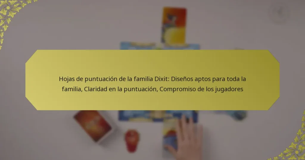 Hojas de puntuación de la familia Dixit: Diseños aptos para toda la familia, Claridad en la puntuación, Compromiso de los jugadores