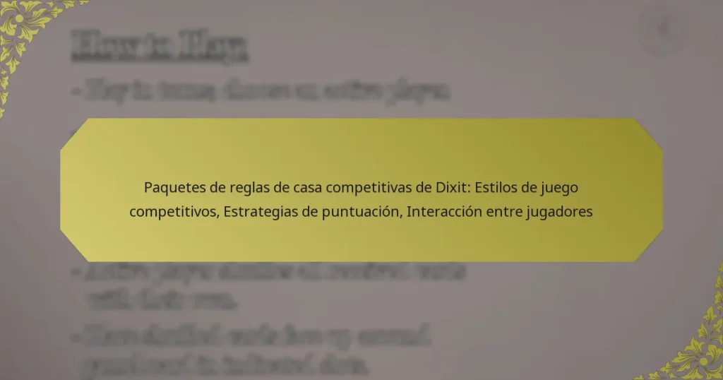 Paquetes de reglas de casa competitivas de Dixit: Estilos de juego competitivos, Estrategias de puntuación, Interacción entre jugadores