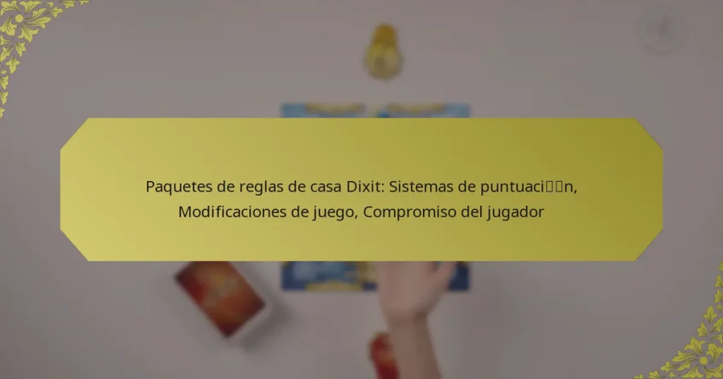 Paquetes de reglas de casa Dixit: Sistemas de puntuación, Modificaciones de juego, Compromiso del jugador