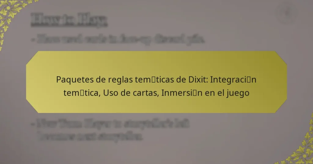 Paquetes de reglas temáticas de Dixit: Integración temática, Uso de cartas, Inmersión en el juego