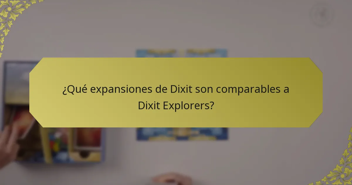 ¿Qué expansiones de Dixit son comparables a Dixit Explorers?