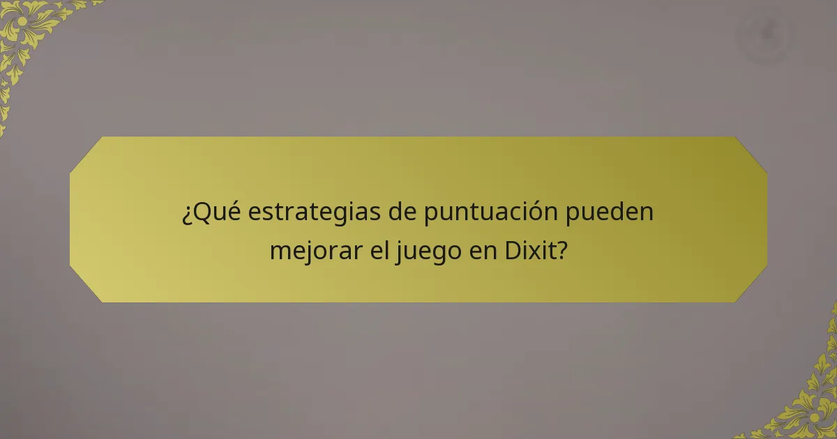 ¿Qué estrategias de puntuación pueden mejorar el juego en Dixit?