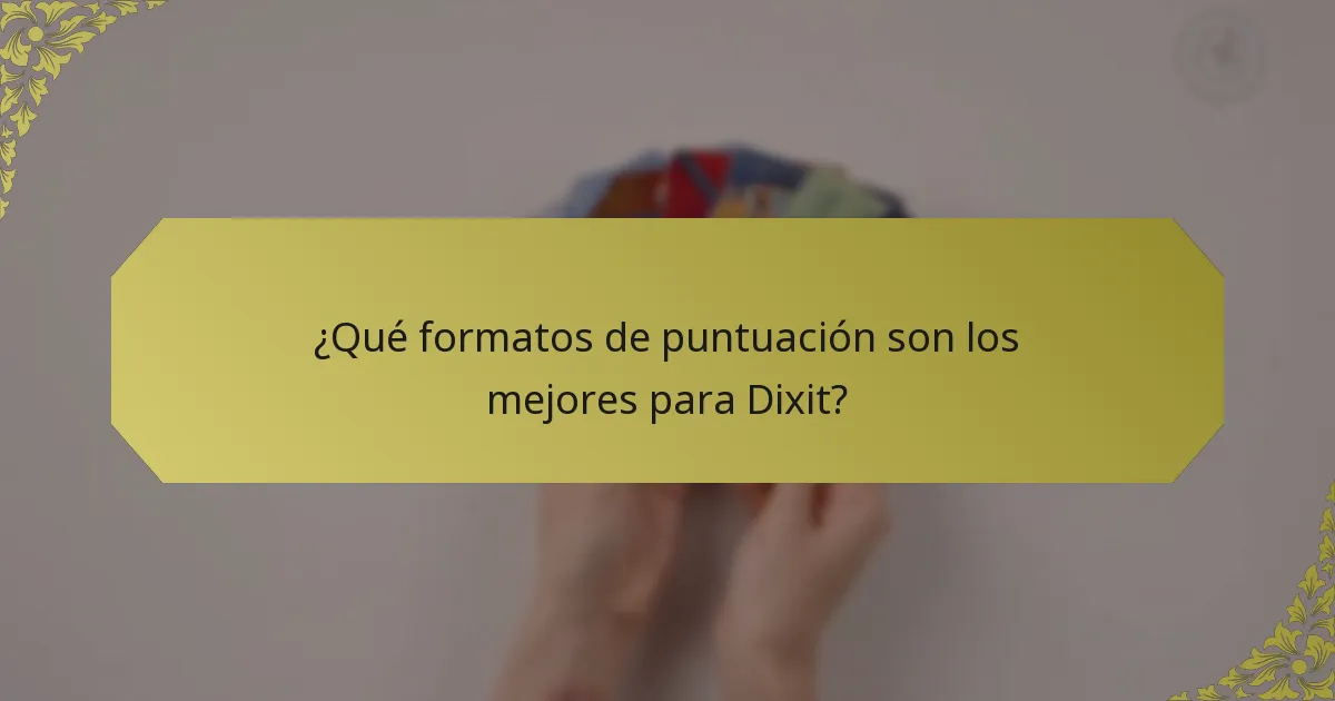 ¿Qué formatos de puntuación son los mejores para Dixit?